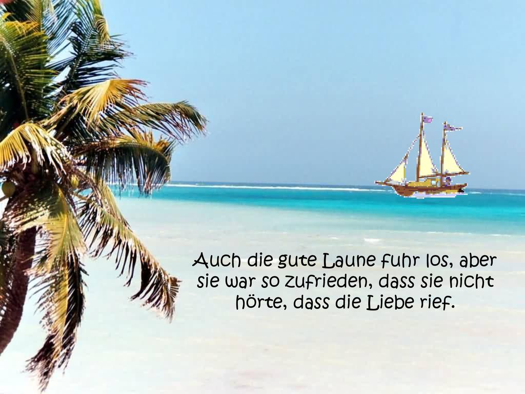 Auch die gute Laune fuhr los, aber sie war so zufrieden, dass sie nicht hörte, dass die Liebe rief.