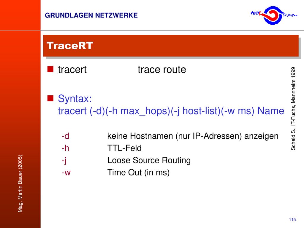 Syntax: tracert (-d)(-h max_hops)(-j host-list)(-w ms) Name
