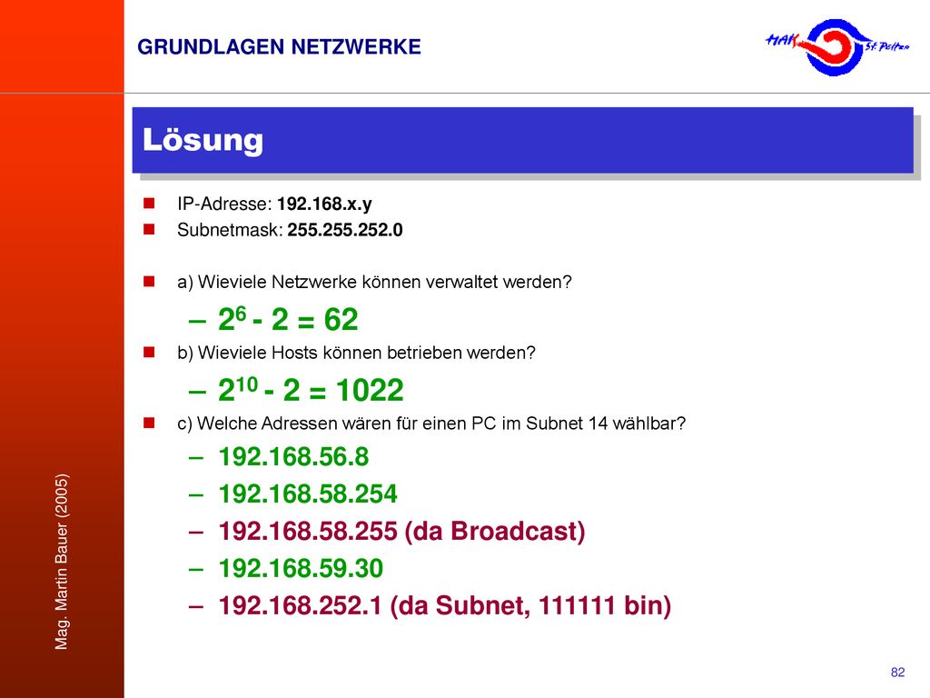 Lösung IP-Adresse: x.y. Subnetmask: a) Wieviele Netzwerke können verwaltet werden