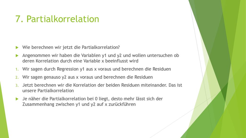 7. Partialkorrelation Wie berechnen wir jetzt die Partialkorrelation