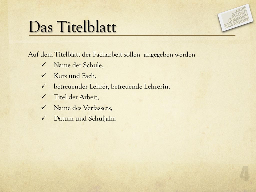 Das Titelblatt Auf dem Titelblatt der Facharbeit sollen angegeben werden. Name der Schule, Kurs und Fach,