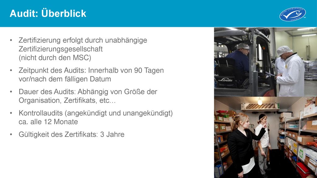 Audit: Überblick Zertifizierung erfolgt durch unabhängige Zertifizierungsgesellschaft (nicht durch den MSC)