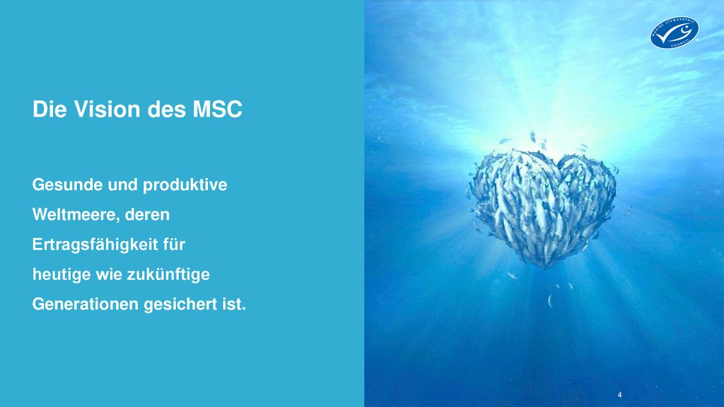 Die Vision des MSC Gesunde und produktive Weltmeere, deren Ertragsfähigkeit für heutige wie zukünftige Generationen gesichert ist.