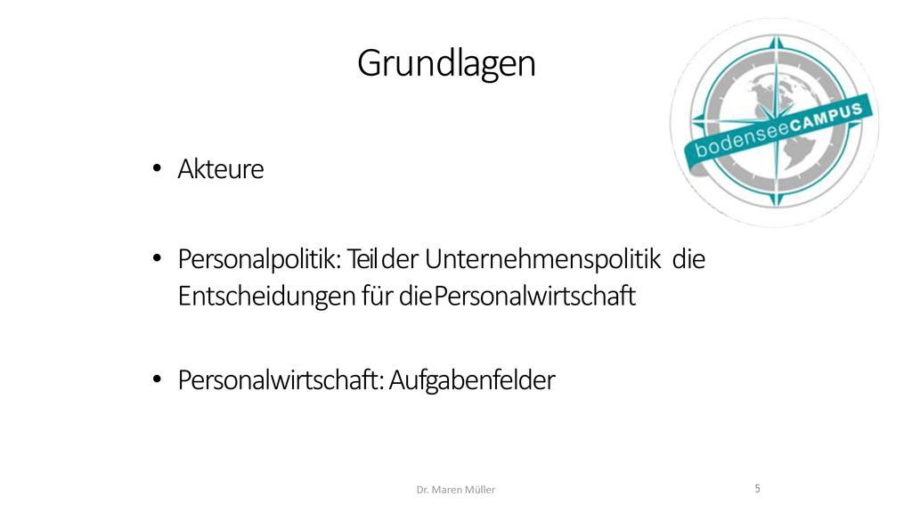 Grundlagen Akteure. Personalpolitik: Teil der Unternehmenspolitik die Entscheidungen für die Personalwirtschaft.