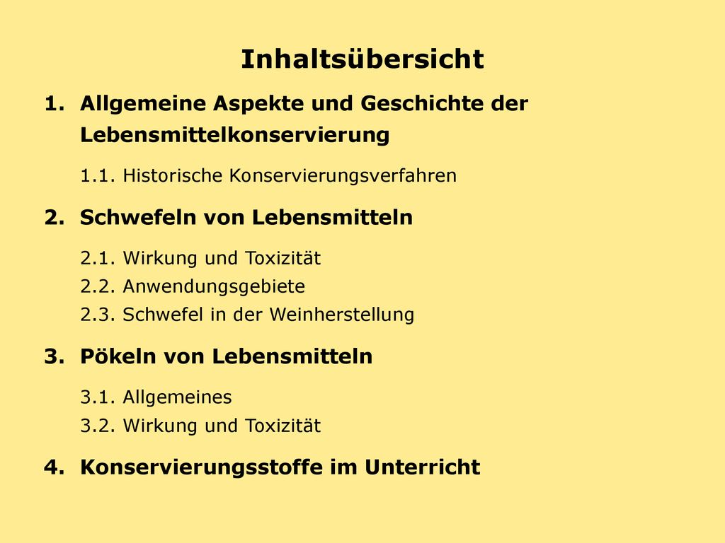 Inhaltsübersicht Allgemeine Aspekte und Geschichte der Lebensmittelkonservierung Historische Konservierungsverfahren.