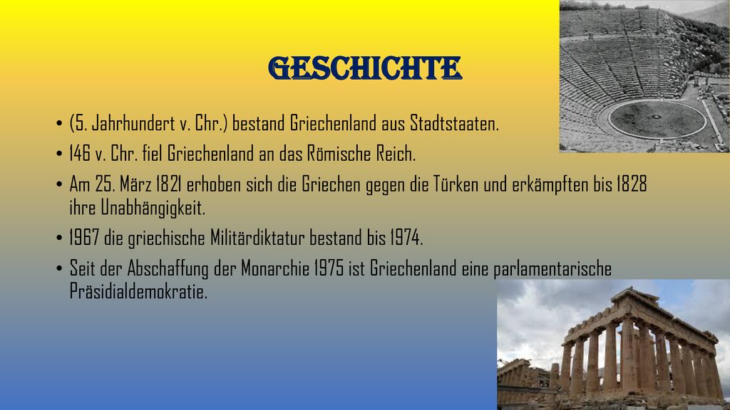 Geschichte (5. Jahrhundert v. Chr.) bestand Griechenland aus Stadtstaaten. 146 v. Chr. fiel Griechenland an das Römische Reich.