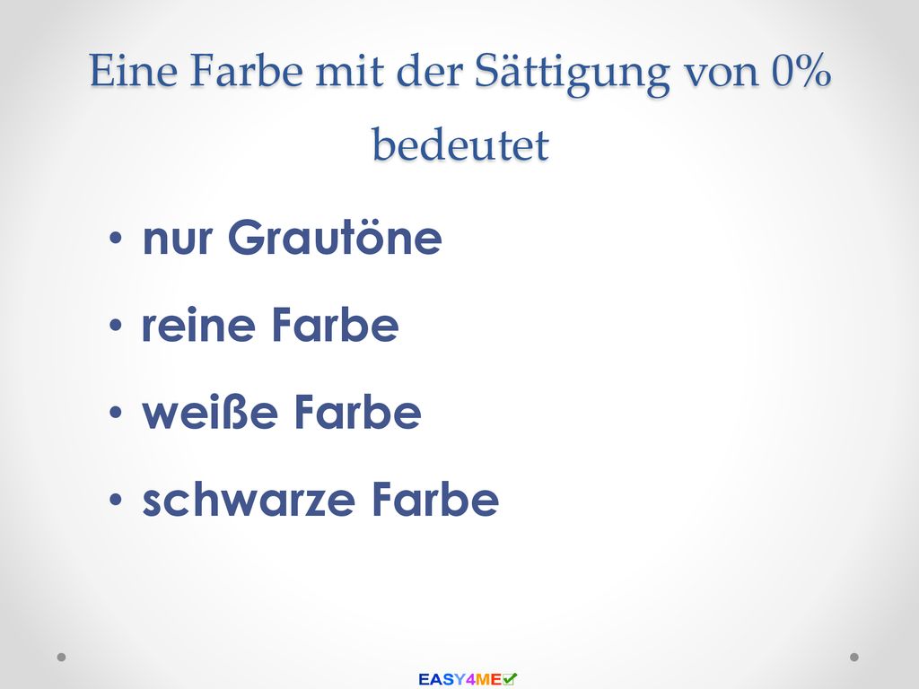 Eine Farbe mit der Sättigung von 0% bedeutet