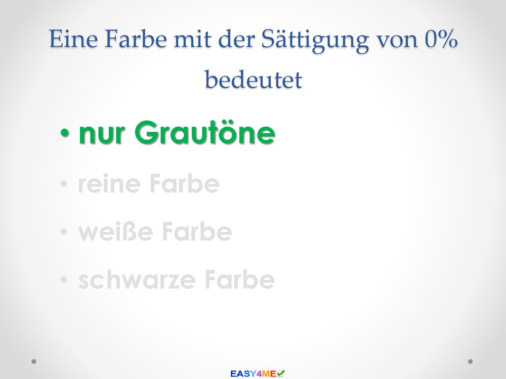 Eine Farbe mit der Sättigung von 0% bedeutet