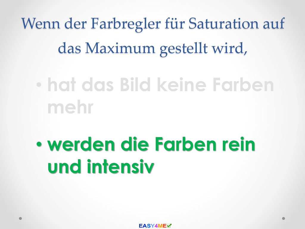 Wenn der Farbregler für Saturation auf das Maximum gestellt wird,