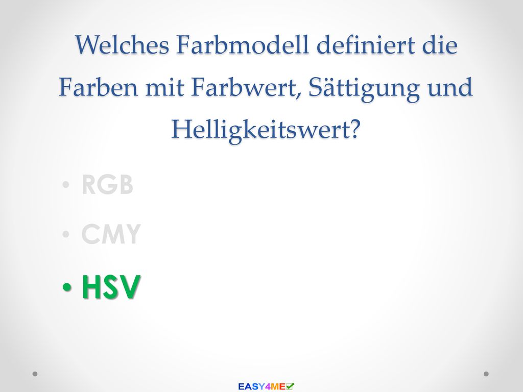 Welches Farbmodell definiert die Farben mit Farbwert, Sättigung und Helligkeitswert