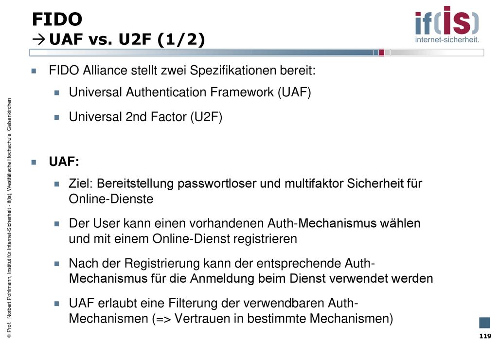 FIDO UAF vs. U2F (1/2) FIDO Alliance stellt zwei Spezifikationen bereit: Universal Authentication Framework (UAF)
