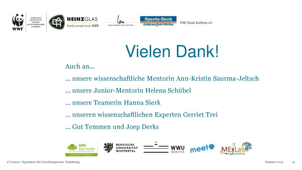 PSD Bank Koblenz eG Vielen Dank! Auch an… … unsere wissenschaftliche Mentorin Ann-Kristin Saurma-Jeltsch.