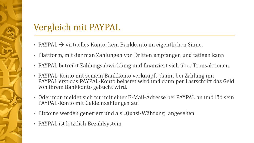 Vergleich mit PAYPAL PAYPAL  virtuelles Konto; kein Bankkonto im eigentlichen Sinne.