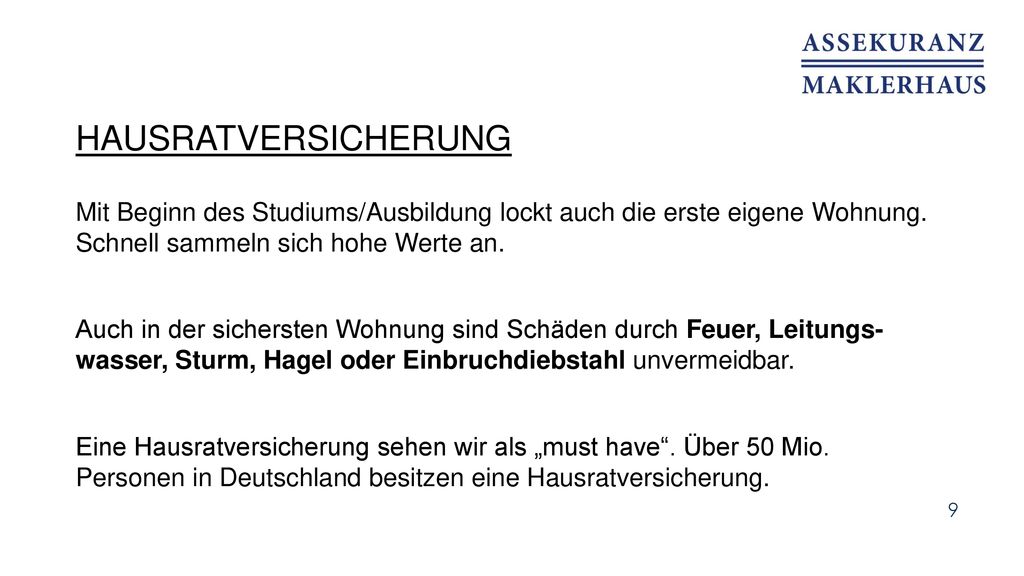 Hausratversicherung Mit Beginn des Studiums/Ausbildung lockt auch die erste eigene Wohnung. Schnell sammeln sich hohe Werte an.