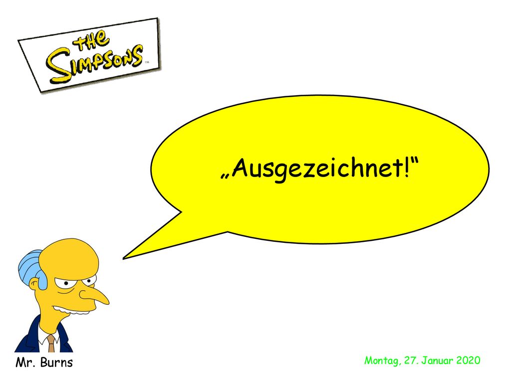 „Ausgezeichnet! Mr. Burns Montag, 27. Januar 2020