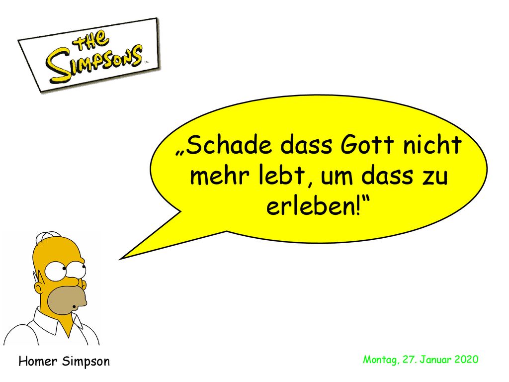 „Schade dass Gott nicht mehr lebt, um dass zu erleben!
