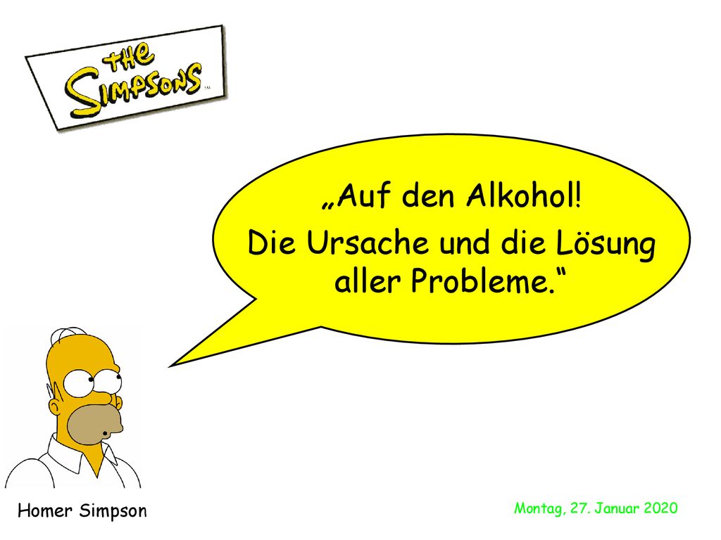 „Auf den Alkohol! Die Ursache und die Lösung aller Probleme.