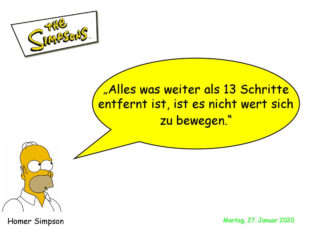 „Alles was weiter als 13 Schritte entfernt ist, ist es nicht wert sich zu bewegen.