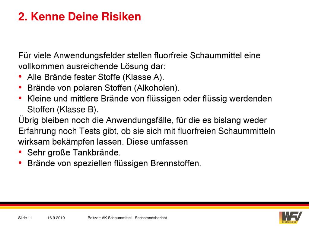 2. Kenne Deine Risiken Für viele Anwendungsfelder stellen fluorfreie Schaummittel eine vollkommen ausreichende Lösung dar: