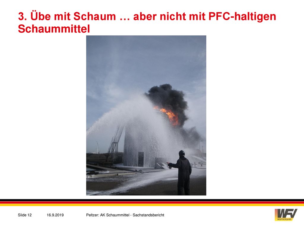 3. Übe mit Schaum … aber nicht mit PFC-haltigen Schaummittel