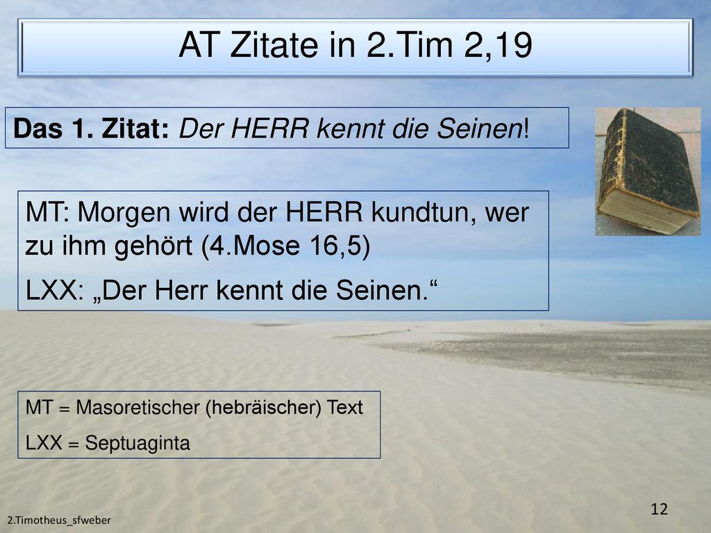 AT Zitate in 2.Tim 2,19 Das 1. Zitat: Der HERR kennt die Seinen!