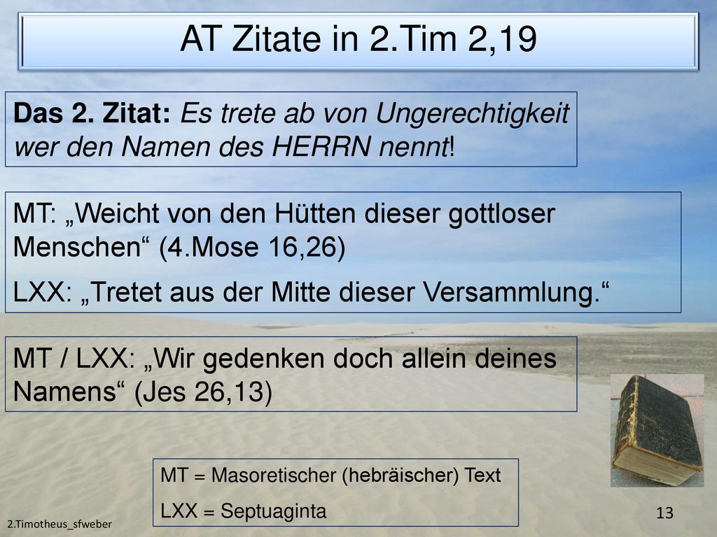 AT Zitate in 2.Tim 2,19 Das 2. Zitat: Es trete ab von Ungerechtigkeit wer den Namen des HERRN nennt!