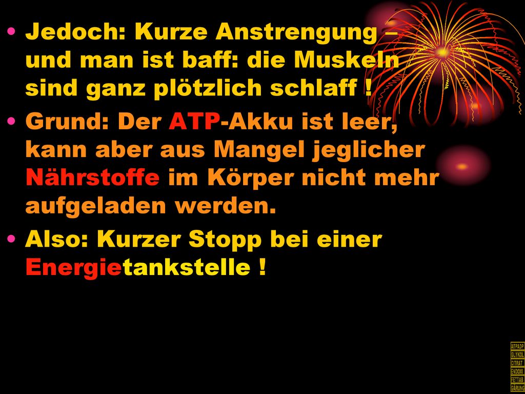 Jedoch: Kurze Anstrengung – und man ist baff: die Muskeln sind ganz plötzlich schlaff !