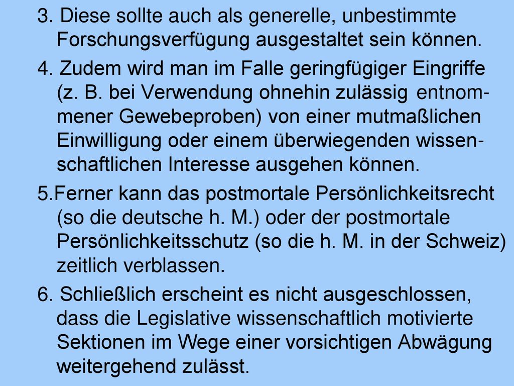 3. Diese sollte auch als generelle, unbestimmte Forschungsverfügung ausgestaltet sein können.