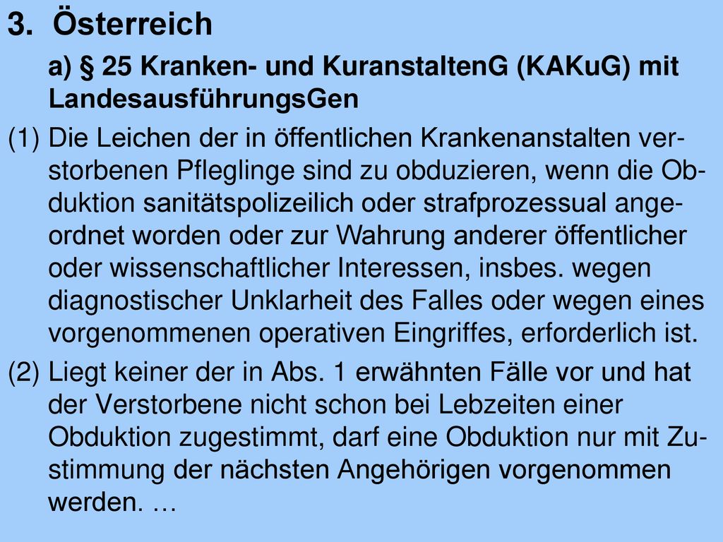 Österreich a) § 25 Kranken- und KuranstaltenG (KAKuG) mit LandesausführungsGen.