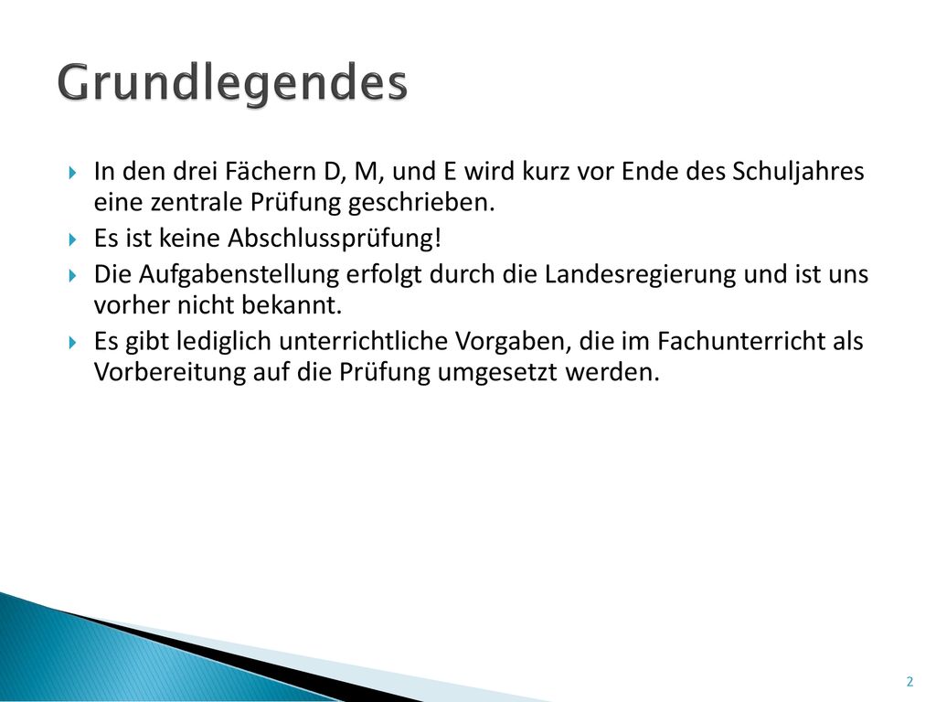 Grundlegendes In den drei Fächern D, M, und E wird kurz vor Ende des Schuljahres eine zentrale Prüfung geschrieben.