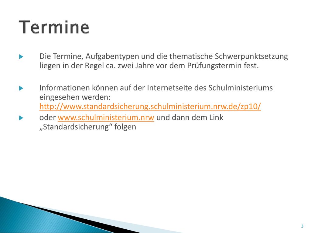 Termine Die Termine, Aufgabentypen und die thematische Schwerpunktsetzung liegen in der Regel ca. zwei Jahre vor dem Prüfungstermin fest.