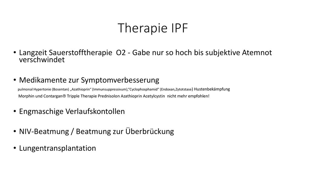 Therapie IPF Langzeit Sauerstofftherapie O2 - Gabe nur so hoch bis subjektive Atemnot verschwindet.