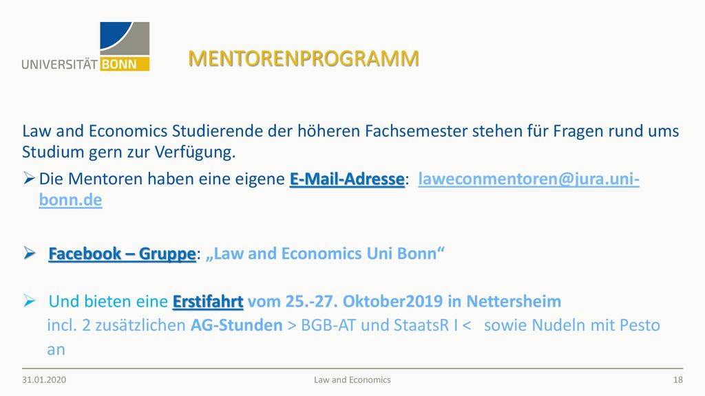 Mentorenprogramm Law and Economics Studierende der höheren Fachsemester stehen für Fragen rund ums Studium gern zur Verfügung.