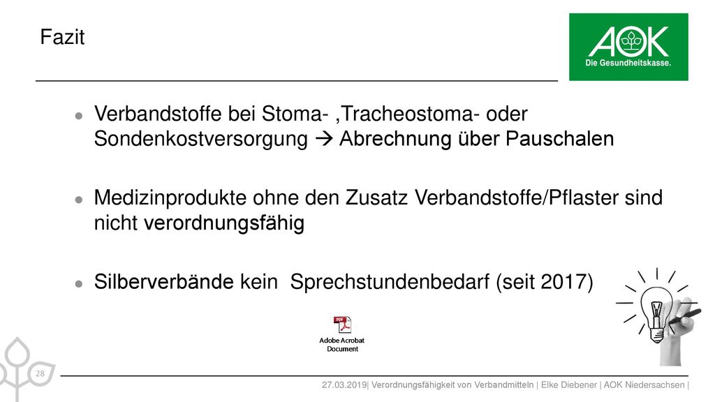 Fazit Verbandstoffe bei Stoma- ,Tracheostoma- oder Sondenkostversorgung  Abrechnung über Pauschalen.