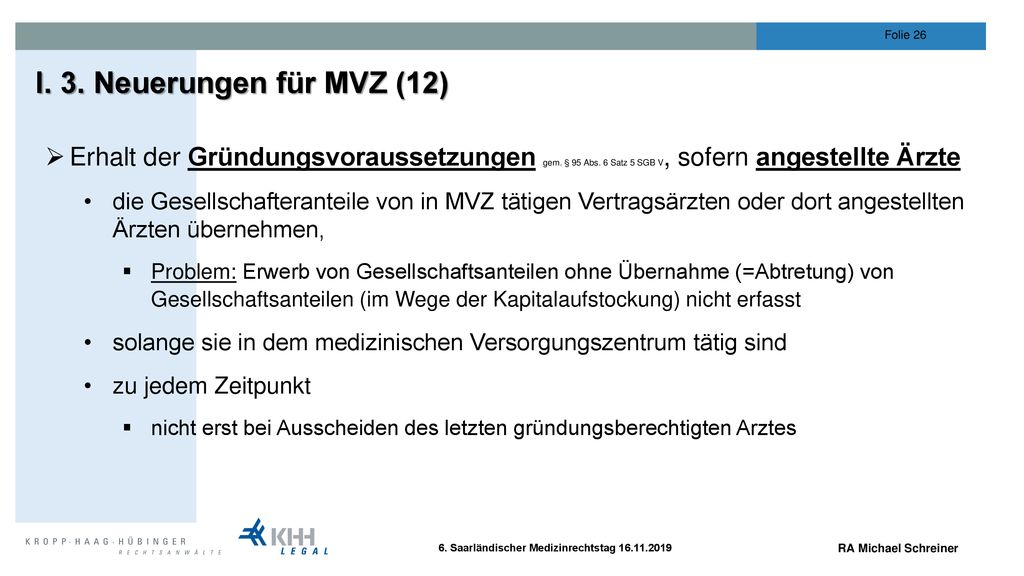 I. 3. Neuerungen für MVZ (12) Erhalt der Gründungsvoraussetzungen gem. § 95 Abs. 6 Satz 5 SGB V, sofern angestellte Ärzte.