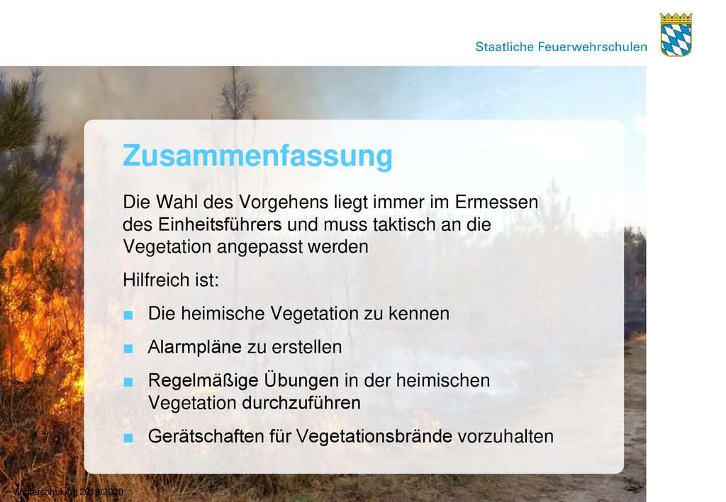 Zusammenfassung Die Wahl des Vorgehens liegt immer im Ermessen des Einheitsführers und muss taktisch an die Vegetation angepasst werden.