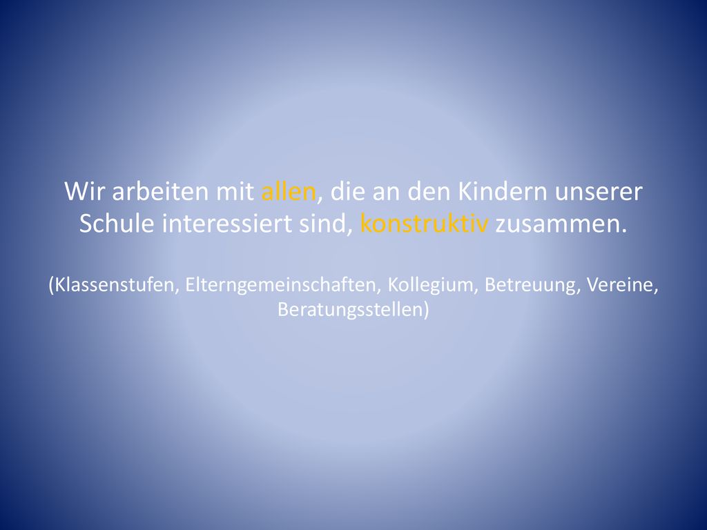 Wir arbeiten mit allen, die an den Kindern unserer Schule interessiert sind, konstruktiv zusammen.