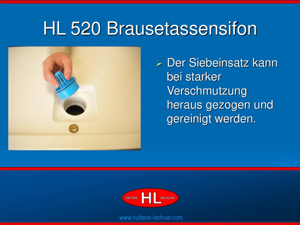 HL 520 Brausetassensifon Der Siebeinsatz kann bei starker Verschmutzung heraus gezogen und gereinigt werden.