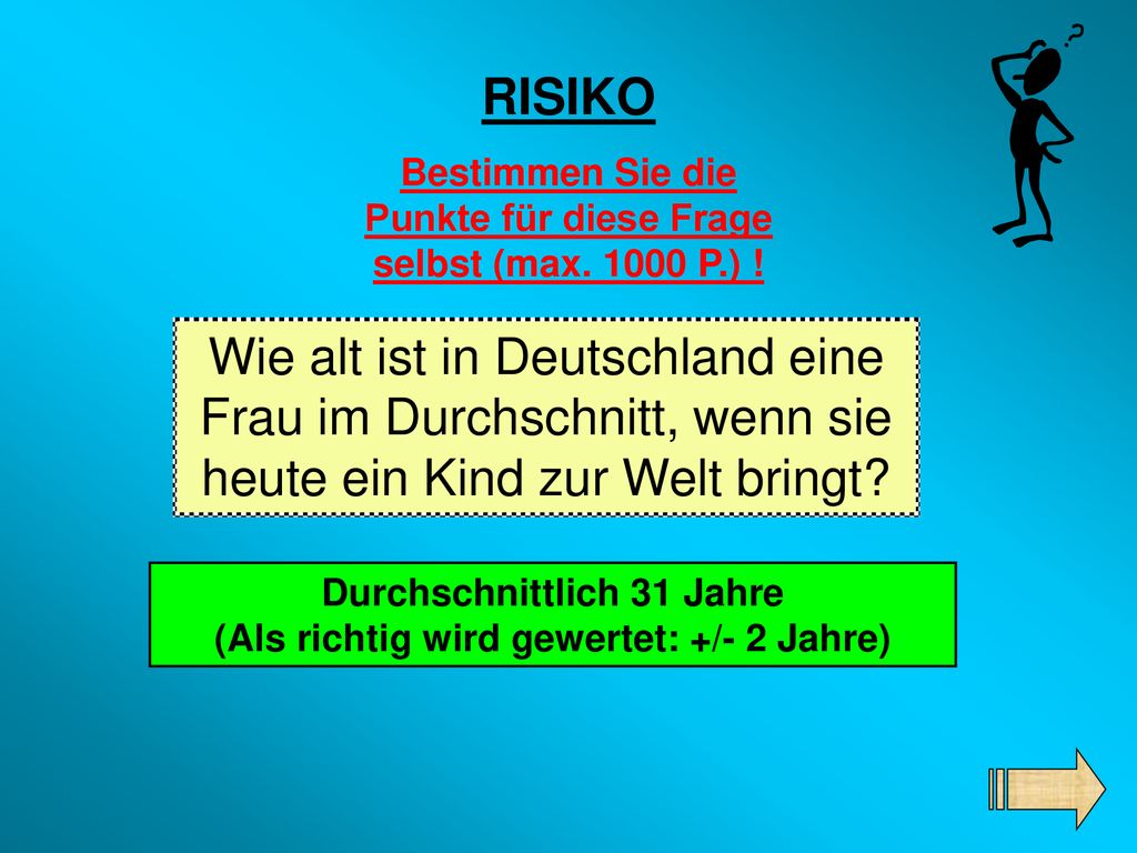RISIKO Bestimmen Sie die Punkte für diese Frage selbst (max P.) !