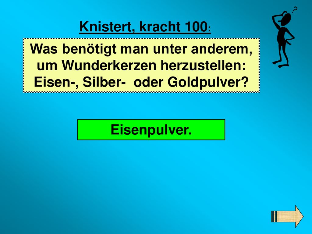 Knistert, kracht 100: Was benötigt man unter anderem, um Wunderkerzen herzustellen: Eisen-, Silber- oder Goldpulver
