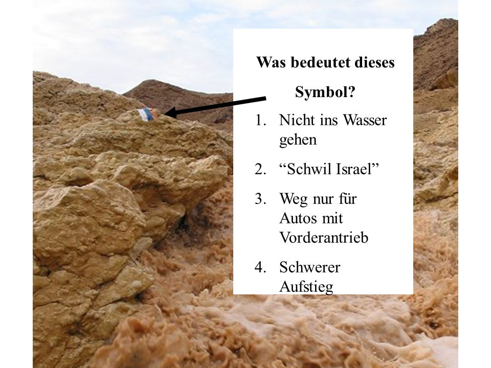 Was bedeutet dieses Symbol Nicht ins Wasser gehen. Schwil Israel Weg nur für Autos mit Vorderantrieb.