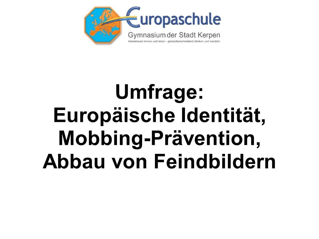 Umfrage: Europäische Identität, Mobbing-Prävention, Abbau von Feindbildern