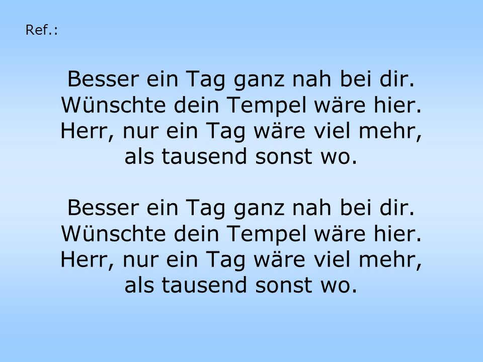 Besser ein Tag ganz nah bei dir. Wünschte dein Tempel wäre hier.