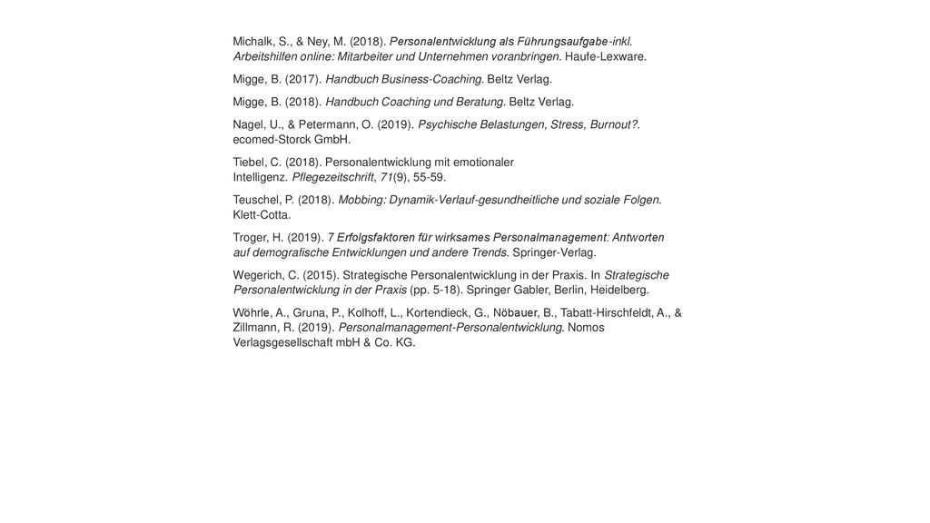 Michalk, S., & Ney, M. (2018). Personalentwicklung als Führungsaufgabe-inkl. Arbeitshilfen online: Mitarbeiter und Unternehmen voranbringen. Haufe-Lexware.