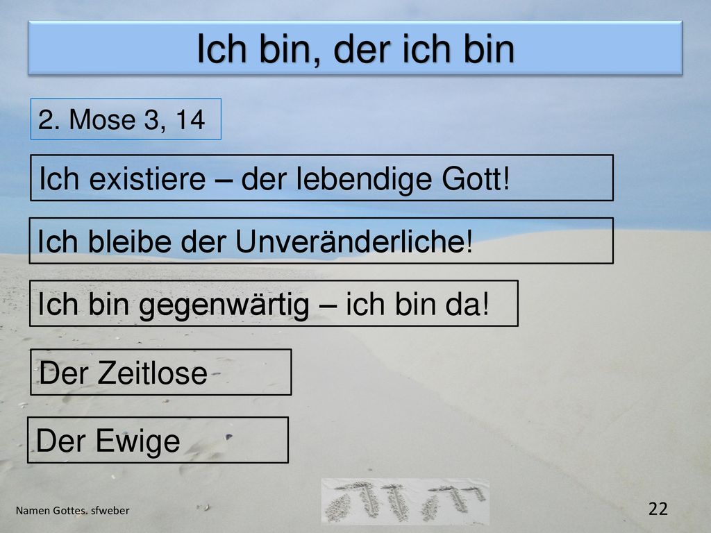 Ich bin, der ich bin Ich existiere – der lebendige Gott!