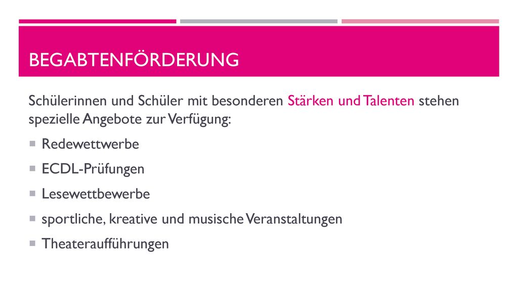 begabtenförderung Schülerinnen und Schüler mit besonderen Stärken und Talenten stehen spezielle Angebote zur Verfügung: