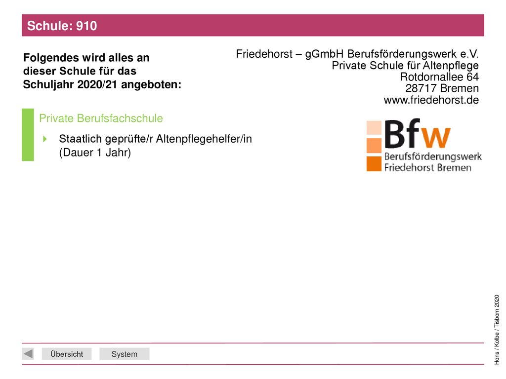 Schule: 910 Friedehorst – gGmbH Berufsförderungswerk e.V. Private Schule für Altenpflege Rotdornallee Bremen