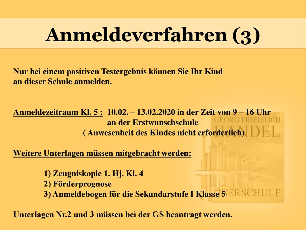 Anmeldeverfahren (3) Nur bei einem positiven Testergebnis können Sie Ihr Kind. an dieser Schule anmelden.