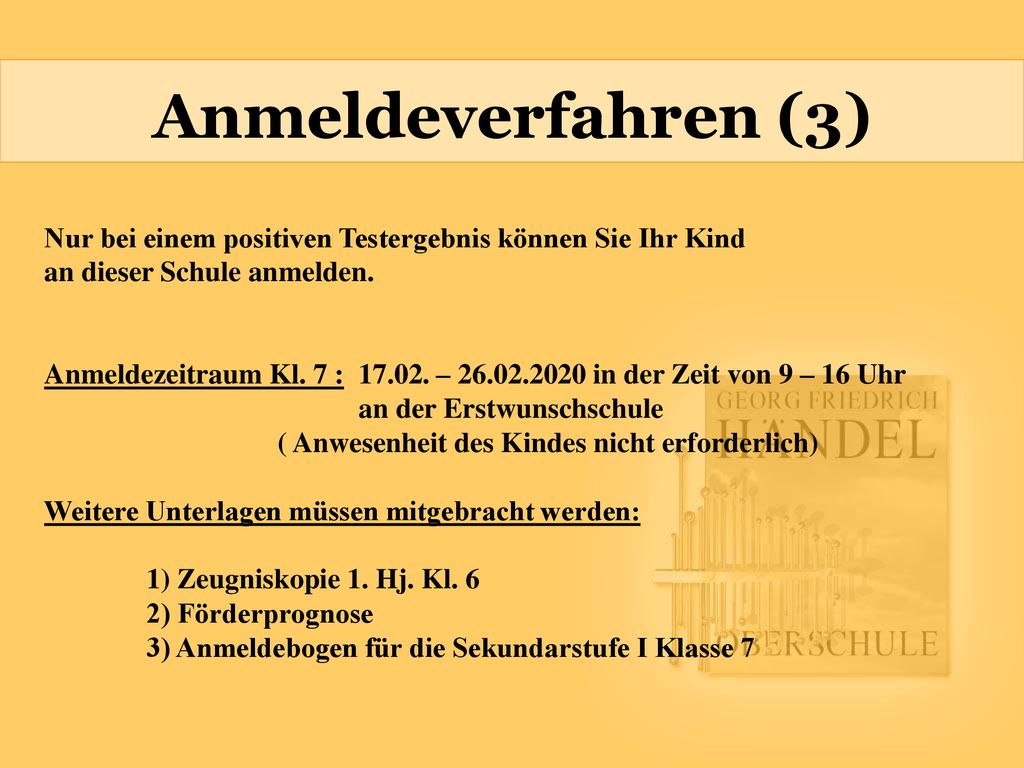 Anmeldeverfahren (3) Nur bei einem positiven Testergebnis können Sie Ihr Kind. an dieser Schule anmelden.