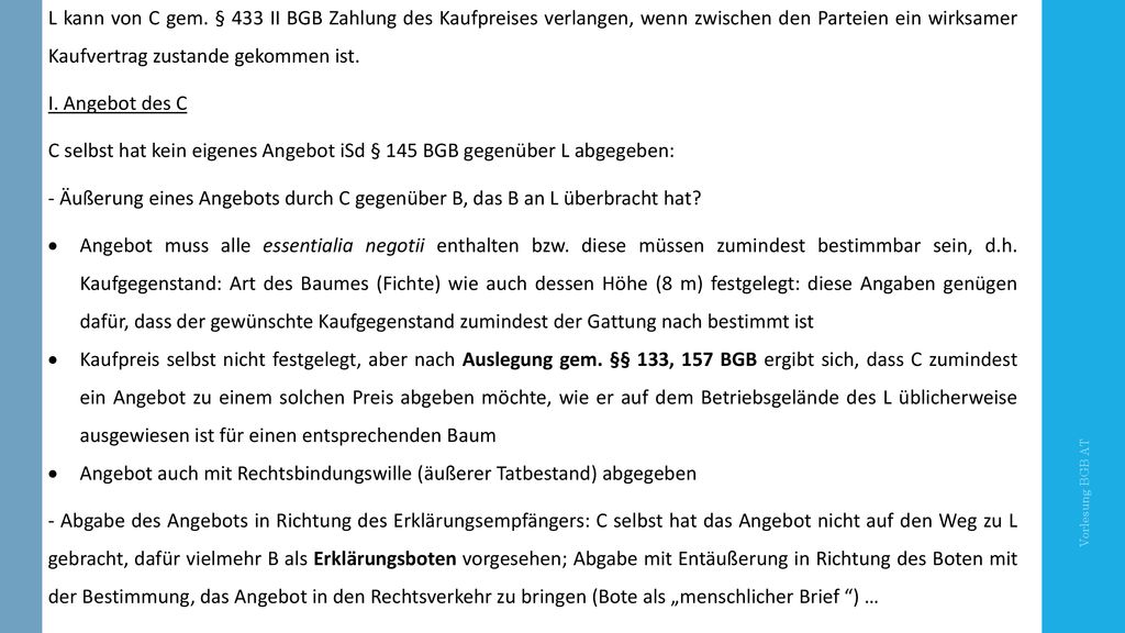 C selbst hat kein eigenes Angebot iSd § 145 BGB gegenüber L abgegeben: